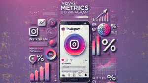 Instagram Atualiza Métricas: O Que Você Precisa Saber para Alavancar Seu Marketing